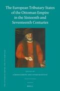 Kármán / Kun&269;evic / Kuncevic |  The European Tributary States of the Ottoman Empire in the Sixteenth and Seventeenth Centuries | Buch |  Sack Fachmedien