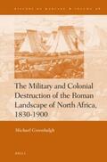 Greenhalgh |  The Military and Colonial Destruction of the Roman Landscape of North Africa, 1830-1900 | Buch |  Sack Fachmedien