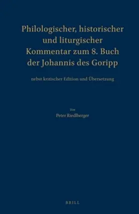 Riedlberger | Philologischer, historischer und liturgischer Kommentar zum 8. Buch der Johannis des Goripp | Buch | 978-90-04-25000-0 | sack.de