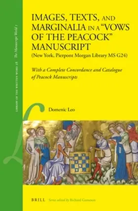 Leo |  Images, Texts, and Marginalia in a Vows of the Peacock Manuscript (New York, Pierpont Morgan Library MS G24): With a Complete Concordance and Catalogu | Buch |  Sack Fachmedien