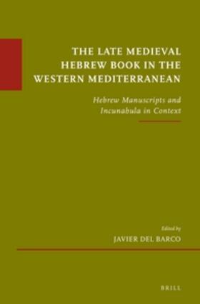 Barco | The Late Medieval Hebrew Book in the Western Mediterranean: Hebrew Manuscripts and Incunabula in Context | Buch | 978-90-04-25006-2 | sack.de