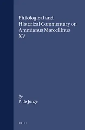 de Jonge |  Philological and Historical Commentary on Ammianus Marcellinus XV | Buch |  Sack Fachmedien