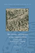 Theobald |  War Finance and Logistics in Late Imperial China: A Study of the Second Jinchuan Campaign (1771-1776) | Buch |  Sack Fachmedien