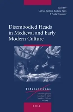 Baert / Traninger / Santing |  Disembodied Heads in Medieval and Early Modern Culture | Buch |  Sack Fachmedien