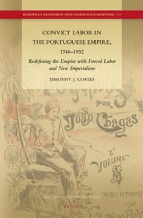 Coates | Convict Labor in the Portuguese Empire, 1740-1932: Redefining the Empire with Forced Labor and New Imperialism | Buch | 978-90-04-25429-9 | sack.de