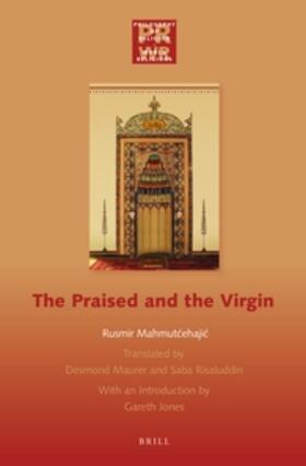 Mahmutcehajic | The Praised and the Virgin | Buch | 978-90-04-25501-2 | sack.de