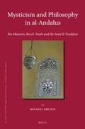 Ebstein |  Mysticism and Philosophy in Al-Andalus: Ibn Masarra, Ibn Al-&#703;arab&#299; And the Ism&#257;&#703;&#299;l&#299; Tradition | Buch |  Sack Fachmedien