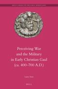 Sarti |  Perceiving War and the Military in Early Christian Gaul (Ca. 400-700 A.D.) | Buch |  Sack Fachmedien