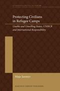 Janmyr |  Protecting Civilians in Refugee Camps: Unable and Unwilling States, Unhcr and International Responsibility | Buch |  Sack Fachmedien