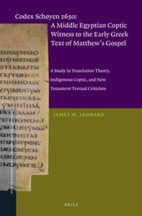 Leonard | Codex Schøyen 2650: A Middle Egyptian Coptic Witness to the Early Greek Text of Matthew's Gospel: A Study in Translation Theory, Indigenous Coptic, an | Buch | 978-90-04-25738-2 | sack.de
