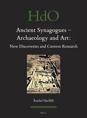 Hachlili |  Ancient Synagogues - Archaeology and Art: New Discoveries and Current Research | Buch |  Sack Fachmedien