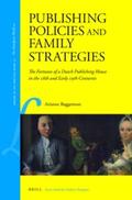 Baggerman |  Publishing Policies and Family Strategies: The Fortunes of a Dutch Publishing House in the 18th and Early 19th Centuries | Buch |  Sack Fachmedien