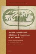 Goeje |  Indices, Glossary and Additions & Corrections to BGA I Vols.1-3: Indices, Glossarium Et Addenda Et Emendanda Ad Part I-III. Compiled by M.J. de Goeje | Buch |  Sack Fachmedien