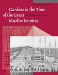 Petruccioli |  Gardens in the Time of the Great Muslim Empires: Theory and Design | Buch |  Sack Fachmedien