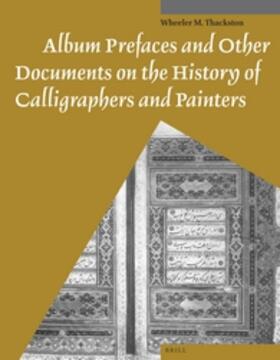 Thackston | Album Prefaces and Other Documents on the History of Calligraphers and Painters | Buch | sack.de