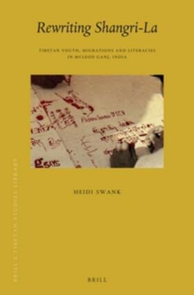 Swank | Rewriting Shangri-La: Tibetan Youth, Migrations and Literacies in McLeod Ganj, India | Buch | 978-90-04-26389-5 | sack.de