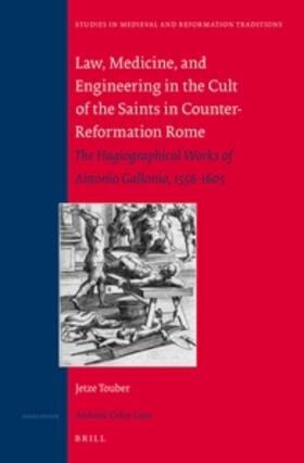 Touber | Law, Medicine and Engineering in the Cult of the Saints in Counter-Reformation Rome: The Hagiographical Works of Antonio Gallonio, 1556-1605 | Buch | 978-90-04-26513-4 | sack.de