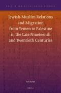 Ariel |  Jewish-Muslim Relations and Migration from Yemen to Palestine in the Late Nineteenth and Twentieth Centuries | Buch |  Sack Fachmedien