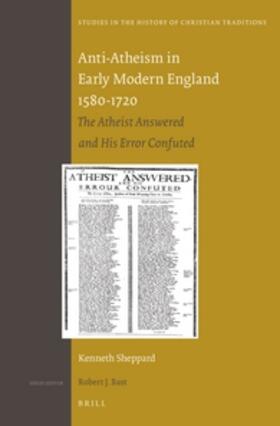 Sheppard | Anti-Atheism in Early Modern England 1580-1720: The Atheist Answered and His Error Confuted | Buch | 978-90-04-26541-7 | sack.de