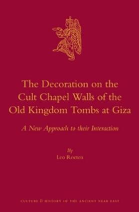 Roeten |  The Decoration on the Cult Chapel Walls of the Old Kingdom Tombs at Giza: A New Approach to Their Interaction | Buch |  Sack Fachmedien