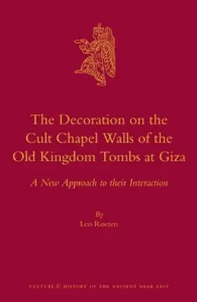 Roeten |  The Decoration on the Cult Chapel Walls of the Old Kingdom Tombs at Giza | Buch |  Sack Fachmedien