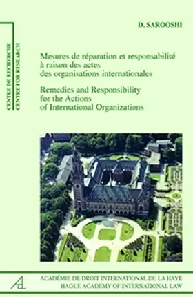 Sarooshi |  Remedies and Responsibility for the Actions of International Organizations /Mesures de réparation et responsabilité à raison des actes des organisations internationales | Buch |  Sack Fachmedien