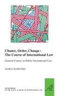 Crawford |  Chance, Order, Change: The Course of International Law, General Course on Public International Law | Buch |  Sack Fachmedien