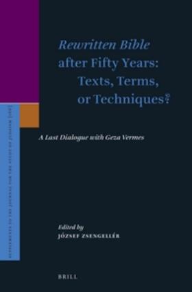 Zsengellér |  Rewritten Bible After Fifty Years: Texts, Terms, or Techniques?: A Last Dialogue with Geza Vermes | Buch |  Sack Fachmedien