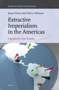 Petras / Veltmeyer |  Extractive Imperialism in the Americas: Capitalism's New Frontier | Buch |  Sack Fachmedien