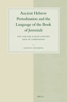 Hornkohl |  Ancient Hebrew Periodization and the Language of the Book of Jeremiah | Buch |  Sack Fachmedien