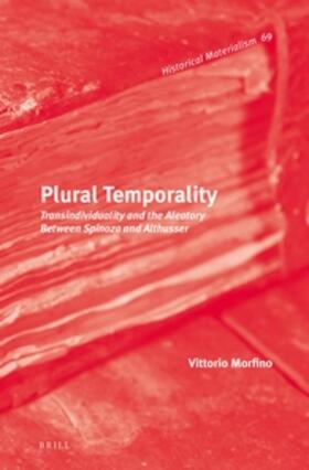 Morfino |  Plural Temporality: Transindividuality and the Aleatory Between Spinoza and Althusser | Buch |  Sack Fachmedien