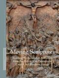 Lipi&324;ska / Lipinska |  Moving Sculptures: Southern Netherlandish Alabasters from the 16th to 17th Centuries in Central and Northern Europe | Buch |  Sack Fachmedien