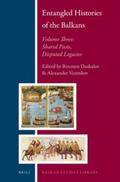 Daskalov / Vezenkov |  Entangled Histories of the Balkans - Volume Three: Shared Pasts, Disputed Legacies | Buch |  Sack Fachmedien