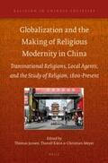 Jansen / Klein / Meyer |  Globalization and the Making of Religious Modernity in China: Transnational Religions, Local Agents, and the Study of Religion, 1800-Present | Buch |  Sack Fachmedien