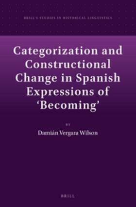 Wilson | Categorization and Constructional Change in Spanish Expressions of 'Becoming' | Buch | 978-90-04-27444-0 | sack.de