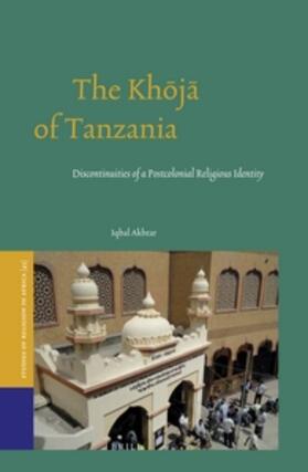 Akhtar | The Kh&#333;j&#257; Of Tanzania: Discontinuities of a Postcolonial Religious Identity | Buch | 978-90-04-27474-7 | sack.de