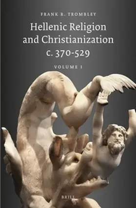 Trombley | Hellenic Religion and Christianization c. 370-529, Volume I | Buch | 978-90-04-27479-2 | www.sack.de