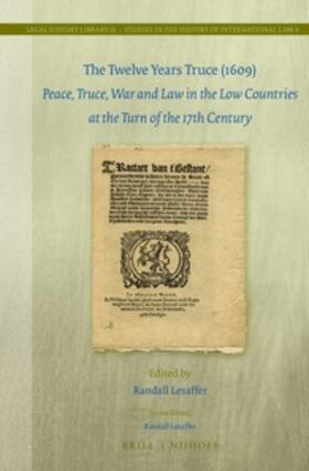  The Twelve Years Truce (1609): Peace, Truce, War and Law in the Low Countries at the Turn of the 17th Century | Buch |  Sack Fachmedien
