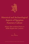 Willems |  Historical and Archaeological Aspects of Egyptian Funerary Culture: Religious Ideas and Ritual Practice in Middle Kingdom Elite Cemeteries | Buch |  Sack Fachmedien