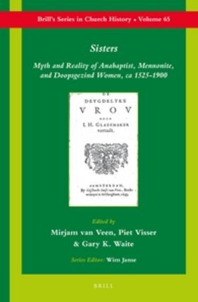 Van Veen / Visser / Waite | Sisters: Myth and Reality of Anabaptist, Mennonite, and Doopsgezind Women, ca 1525-1900 | Buch | 978-90-04-27501-0 | sack.de