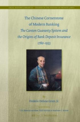 Grant, Jr. |  The Chinese Cornerstone of Modern Banking: The Canton Guaranty System and the Origins of Bank Deposit Insurance 1780-1933 | Buch |  Sack Fachmedien