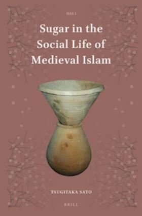 Sato | Sugar in the Social Life of Medieval Islam | Buch | 978-90-04-27752-6 | sack.de