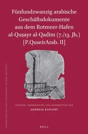 Kaplony |  Fünfundzwanzig Arabische Geschäftsdokumente Aus Dem Rotmeer-Hafen Al-Qu&#7779;ayr Al-Qad&#299;m (7./13. Jh.) [p.Quseirarab. II] | Buch |  Sack Fachmedien
