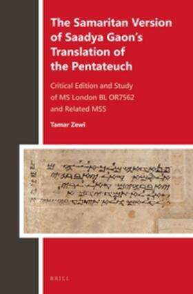 Zewi | The Samaritan Version of Saadya Gaon's Translation of the Pentateuch: Critical Edition and Study of MS London Bl Or7562 and Related Mss | Buch | 978-90-04-27765-6 | sack.de