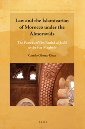 Gómez-Rivas | Law and the Islamization of Morocco Under the Almoravids | Buch | 978-90-04-27780-9 | sack.de