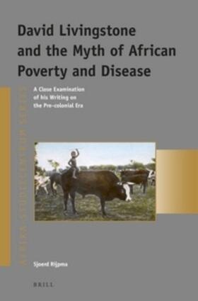 Rijpma | David Livingstone and the Myth of African Poverty and Disease: A Close Examination of His Writing on the Pre-Colonial Era | Buch | 978-90-04-27783-0 | sack.de
