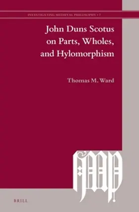 Ward |  John Duns Scotus on Parts, Wholes, and Hylomorphism | Buch |  Sack Fachmedien