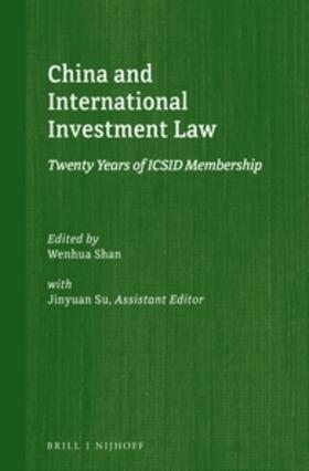 Shan / Su | China and International Investment Law: Twenty Years of ICSID Membership | Buch | 978-90-04-27964-3 | sack.de