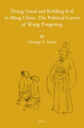Israel | Doing Good and Ridding Evil in Ming China: The Political Career of Wang Yangming | Buch | 978-90-04-28008-3 | sack.de