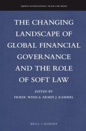Weiss / Kammel |  The Changing Landscape of Global Financial Governance and the Role of Soft Law | Buch |  Sack Fachmedien